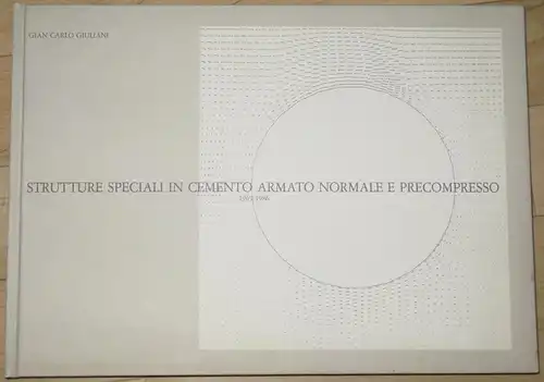 Gian Carlo Giuliani: Special Structures in Normal Reinforced and Prestressed Concrete 1969-1986
 Strutture Speciali in Cemento Armato Normale e Precompresso. 