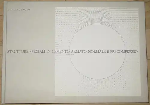 Gian Carlo Giuliani: Strutture Speciali in Cemento Armato Normale e Precompresso
 Special Structures in Normal Reinforced and Prestressed Concrete 1969-1986. 