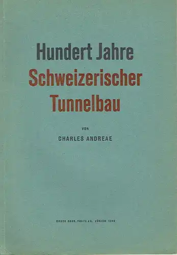 Charles Andreae: Hundert Jahre schweizerischer Tunnelbau
 120. Neujahrsblatt auf das Jahr 1948, Vierteljahresschrift, Jahrgang 92, Beiheft 5. 