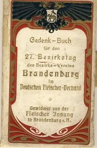 Gedenk-Buch für den 27. Bezirkstag des Bezirks-Vereins Brandenburg im Deutschen Fleischer-Verband. 