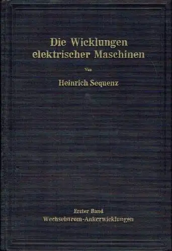 Prof. Heinrich Sequenz: Wechselstrom-Ankerwicklungen
 Die Wicklungen elektrischer Maschinen, 1. Band. 