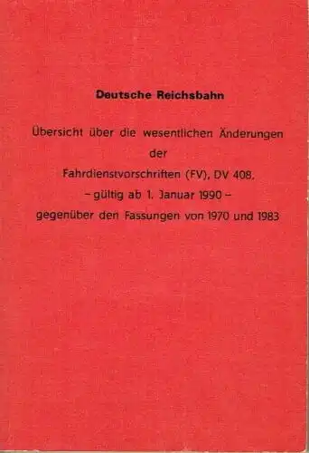 Übersicht über die wesentlichen Änderungen der Fahrdienstvorschriften (FV), DV 408
 gültig ab 1. Januar 1990 - gegenüber den Fassungen von 1970 und 1983. 