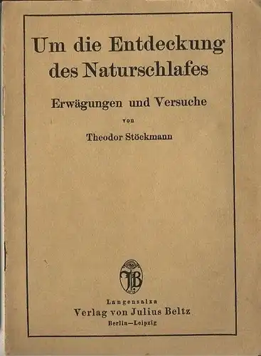 Theodor Stöckmann - Duisburg: Um die Entdeckung des Naturschlafes
 Erwägungen und Versuche. 