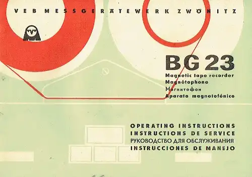 Operating Instructions / Instructions de service / Instruccione de manejo / Rukovodstvo dla obsluzhivaniya
 BG 23 Magnetic tape recorder / Magnétophone / Aparato magnetofónico / Magnitofon. 