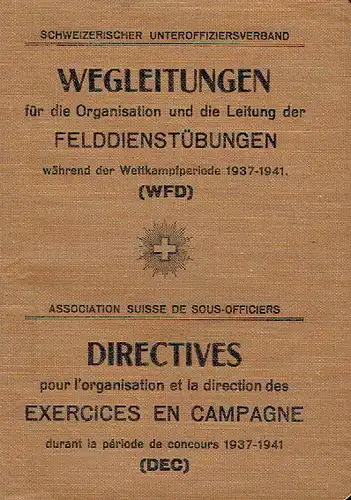 Wegleitungen für die Organisation und die Leitung der Felddienstübungen
 während der Wettkampfperiode 1937-1941. 