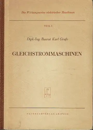 Karl Grafe: Gleichstrommaschinen. 