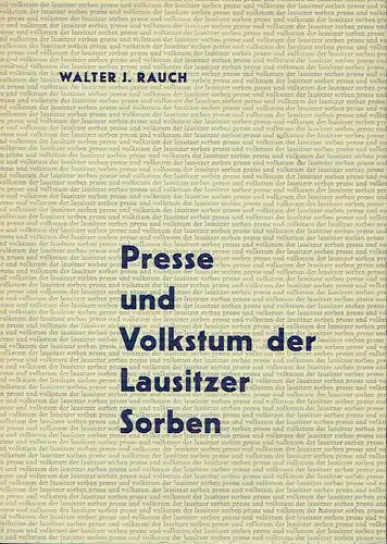 Walter J. Rauch: Presse und Volkstum der Lausitzer Sorben
 Marburger Ostforschungen, Band 9. 