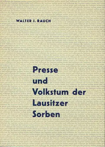 Walter J. Rauch: Presse und Volkstum der Lausitzer Sorben. 