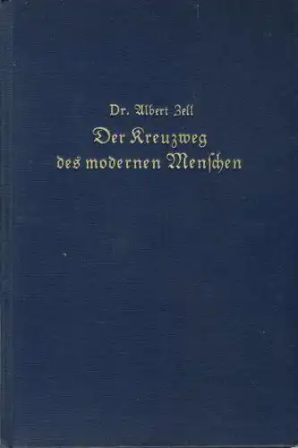 Dr. Albert Zell: Der Kreuzweg des modernen Menschen
 Aus dem Seelenleben der Entehrten, Enterbten und Zerschlagenen. 