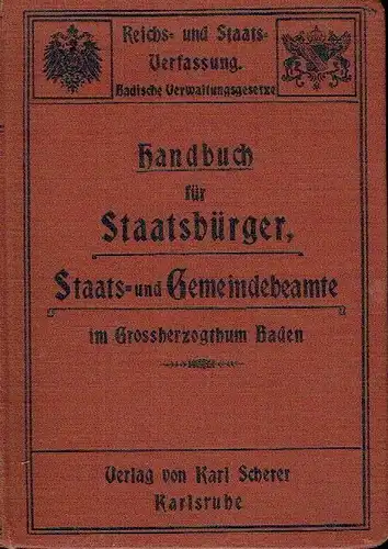 in 3 Abschnitten: Die Reichs- und Staatsverfassung, Badische Verwaltungsgesetze und Verordnungen von allgemeinem Interesse sowie neueste Gesetze vom Jahre 1902
 Handbuch für Staatsbürger, Staats- und Gemeindebeamte im Großherzogthum Baden. 