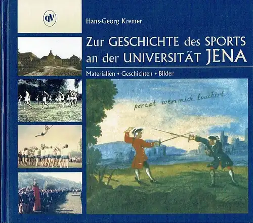 Hans-Georg Kremer: Zur Geschichte des Sports an der Universität Jena
 Materialien - Geschichten - Bilder. 