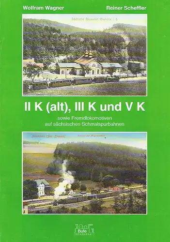 Wolfram Wagner
 Reiner Scheffler: sowie Fremdlokomotiven auf sächsischen Schmalspurbahnen
 II K (alt), III K und V K. 