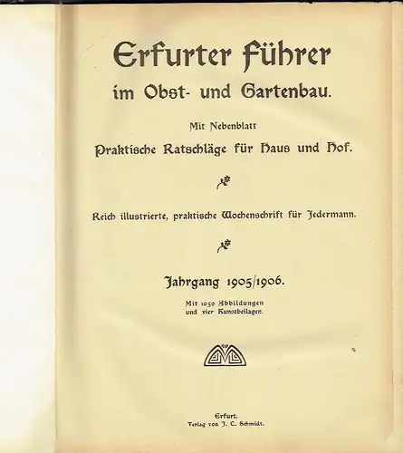 Erfurter Führer im Obst und Gartenbau
 Mit Nebenblatt Praktische Ratschläge für Haus und Hof - Reich illustrierte, praktische Wochenschrift für Jedermann. 