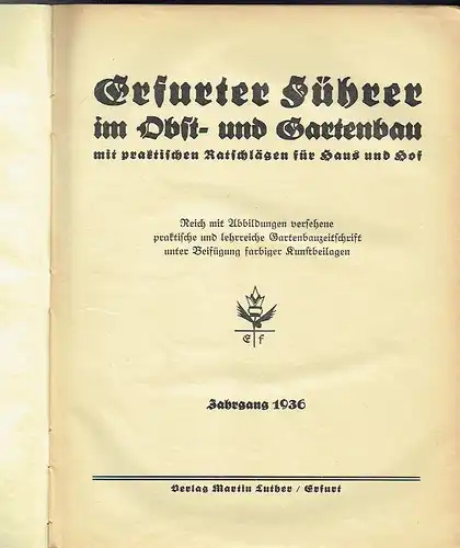 Erfurter Führer im Obst und Gartenbau
 Mit praktischen Ratschlägen für Haus und Hof - Reich mit Abbildungen versehene und lehrreiche Gartenbauzeitschrift unter Beifügung farbiger Kunstbeilagen
 37. Jahrgang 1936. 