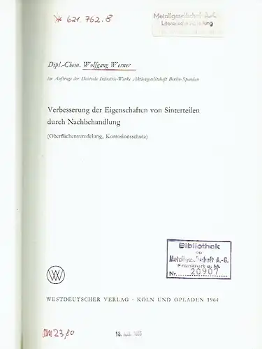 Wolfgang Werner: (Oberflächenveredelung,  Korrosionsschutz)
 Verbesserung der Eigenschaften von Sinterteilen durch Nachbehandlung. 