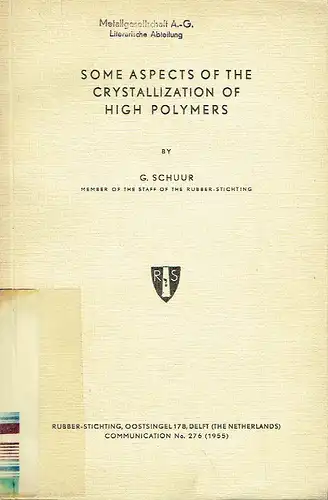 G. Schuur, Member of the staff of the Rubber-Stichting: Some Aspects of the Crystallization of High Polymers
 Rubber-Stichting, Communication No. 276. 