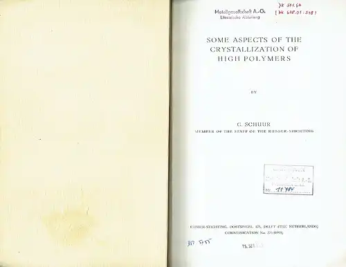 G. Schuur, Member of the staff of the Rubber-Stichting: Some Aspects of the Crystallization of High Polymers
 Rubber-Stichting, Communication No. 276. 