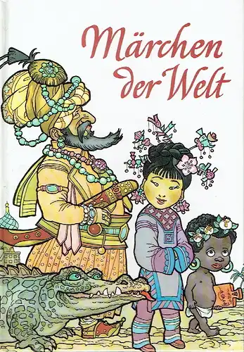 Märchen der Welt
 Gesammelt und neu erzählt von Erik Jelde. 