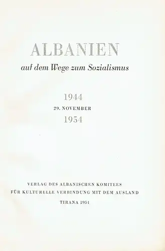 Albanien auf dem Wege zum Sozialismus
 1944 - 29. November - 1954. 