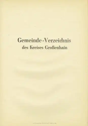 Konvolut von mehreren Ausgaben
 Verzeichnis der Gemeinden der Deutschen Demokratischen Republik / Verzeichnis der Gemeinden des Bezirkes Dresden / Gemeinde-Verzeichnis des Kreises Großenhain. 