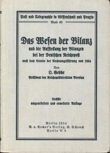 O. Gebbe: Das Wesen der Bilanz
 und die Aufstellung der Bilanzen bei der Deutschen Reichspost nach dem Stande der Rechnungsführung von 1934. 