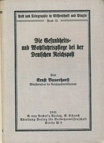 Ernst Bauerhorst: Die Gesundheits- und Wohlfahrtspflege bei der Deutschen Reichspost. 