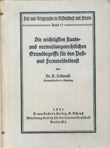 Dr. H. Hellmuth: Die wichtigsten staats- und verwaltungsrechtlichen Grundbegriffe für den Post- und Fernmeldedienst
 Post und Telegraphie in Wissenschaft und Praxis, Band 17. 