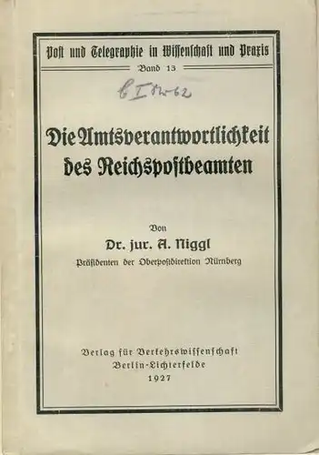 Dr. A. Niggl: Die Amtsverantwortlichkeit des Reichspostbeamten
 Post und Telegraphie in Wissenschaft und Praxis, Band 13. 