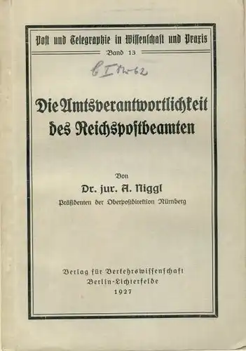 Dr. A. Niggl: Die Amtsverantwortlichkeit des Reichspostbeamten. 