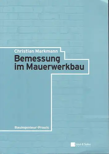 Christian Markmann: Bemessung im Mauerwerkbau. 