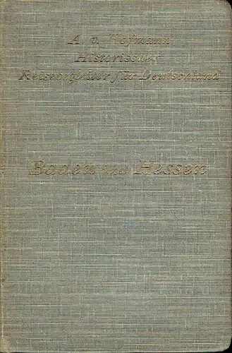 A. v. Hofmann: Historischer Reisebegleiter für Deutschland
 Band 1: Das Grossherzogtum Baden und das Grossherzogtum Hessen südlich des Mains. 