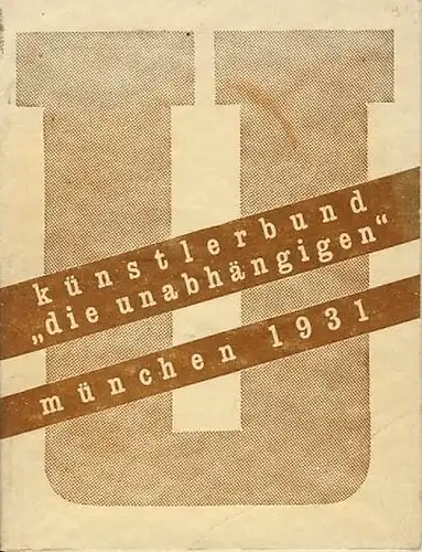 3. Juryfreie Kunstschau im Weissen Saal des Polizeigebäudes 
 Künstlerbund "Die Unabhängigen" U e. V. München 1931. 