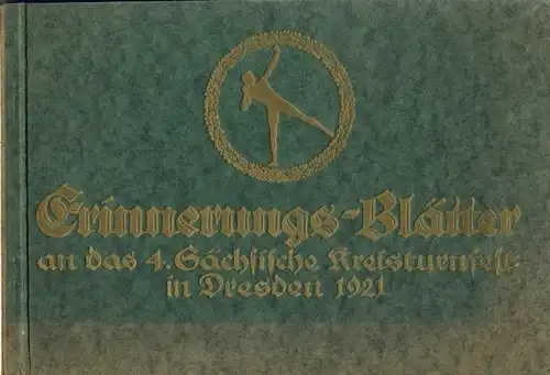 Erinnerungs-Blätter an das 4. Sächsische Kreisturnfest in Dresden 1921. 