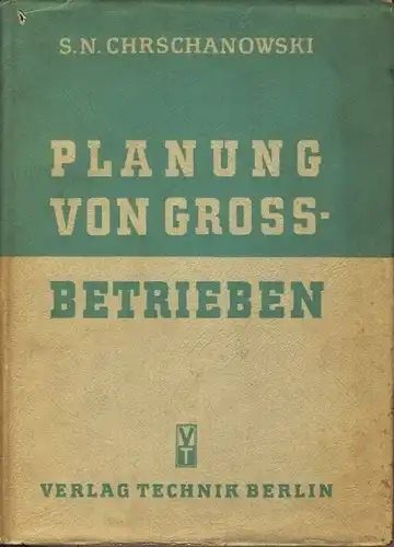 S. N. Chrschanowski: Dargestellt an einer Gross-Schmiede
 Planung von Grossbetrieben. 