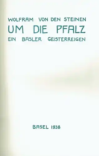 Wolfram von den Steinen: Um die Pfalz
 Ein Basler Geisterreigen. 