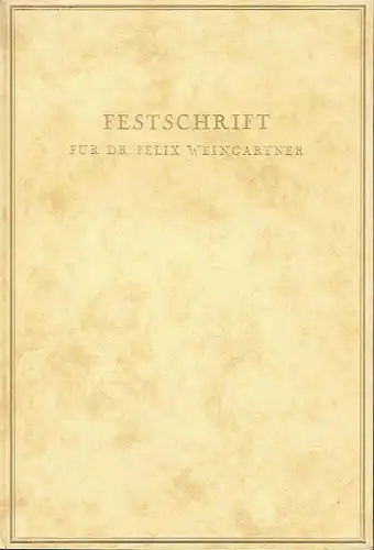 Festschrift für Dr. Felix Weingartner zu seinem siebzigsten Geburtstag. 
