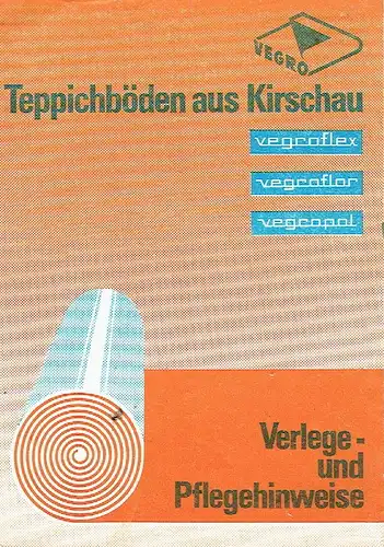 Vegro Teppichböden aus Kirschau
 Verlege- und Pflegehinweise. 