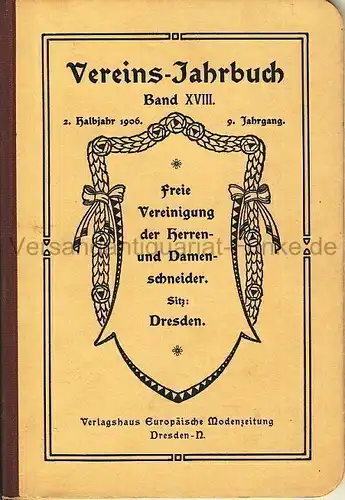 Vereins-Jahrbuch der freien Vereinigung der Herren- und Damen-Schneider in Dresden
 zur Pflege von Mode und Fachbildung und zur Vertretung gewerblicher Interessen
 2. Halbjahr 1906, Band 18. 