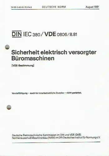 Sicherheit elektrisch versorgter Büromaschinen
 (VDE-Bestimmung)
 DIN IEC 380 / VDE 0806/8.81. 
