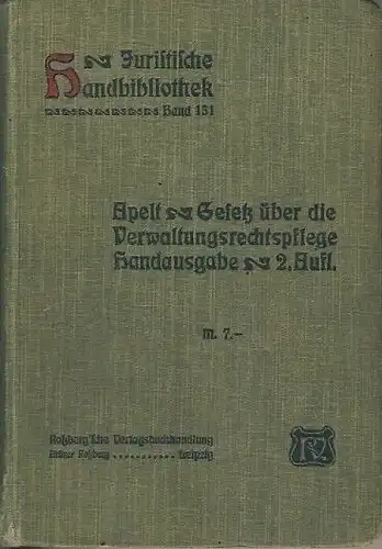 Sr. Karl Apelt: Das Königlich Sächsische Gesetz über die Verwaltungsrechtspflege vom 19. Juli 1900
 und die Nebengesetze vom 20. Juli 1900 und 26. März 1904 nebst den einschlagenden reichs- und landesgesetzlichen Vorschriften. 