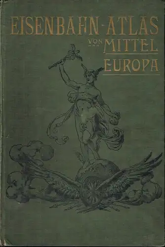 Eisenbahn- und Verkehrs-Atlas von Mittel-Europa. (Deutsches Reich - Luxemburg - Österreich-Ungarn - Schweiz). 