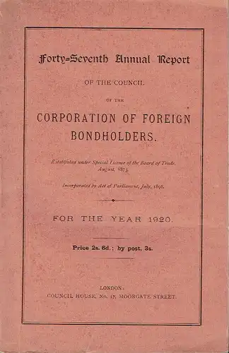 Forty-Seventh Annual Report of the Council of the Corporation of Foreign Bondholders
 For the Year 1920. 