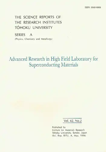 Advanced Research in High Field Laboratory for Superconducting Materials
 The Science Reports of the Research Institutes, Tohoku University (Sendai, Japan), RITU, Series A (Physics, Chemistry and Metallurgy), Vol. 42, No. 2. 