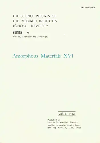 Amorphous Materials XVI
 The Science Reports of the Research Institutes, Tohoku University (Sendai, Japan), RITU, Series A (Physics, Chemistry and Metallurgy), Vol. 41, No. 1. 