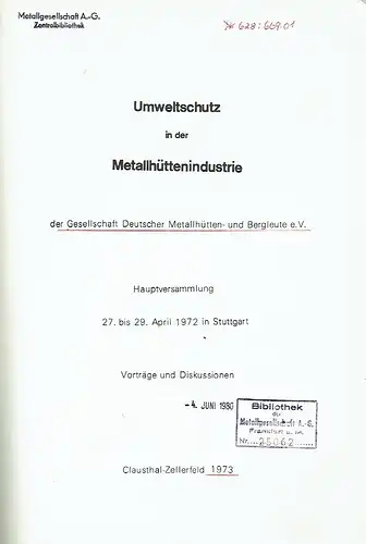 Umweltschutz in der Metallhüttenindustrie der Gesellschaft Deutscher Metallhütten- und Bergleute e. V
 Hauptversammlung ... April 1972 in Stuttgart - Vorträge und Diskussionen. 