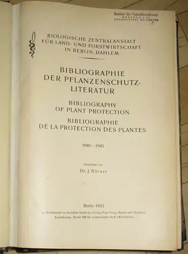 Dr. J. Bärner: Bibliographie der Pflanzenschutzliteratur / Bibliography of Plant Protection / Bibliographie de la Protection des Plantes
 1940-1945, 2 Bände komplett. 