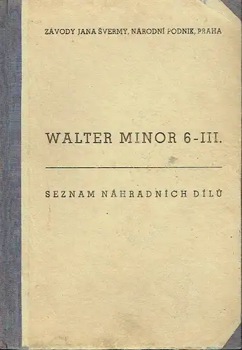 Seznam Náhradních Dílů
 Walter Minor 6-III. 