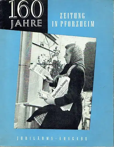 160 Jahre Zeitung in Pforzheim
 Sonderdruck aus der Jubiläums-Ausgabe der Pforzheimer Zeitung. 