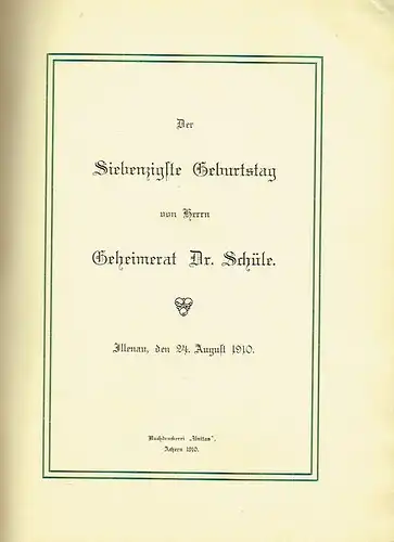 k. A: Der siebenzigste Geburtstag von Herrn Geheimrat Dr. Schüle. 