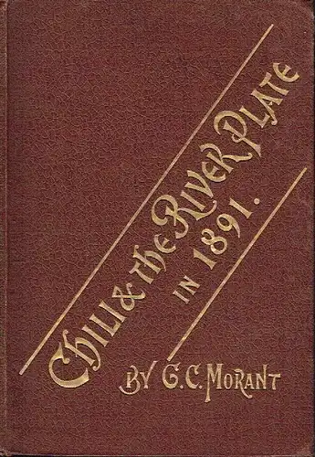 George C. Morant: Chili and The River Plate in 1891
 Reminiscences of Travel in South America. 